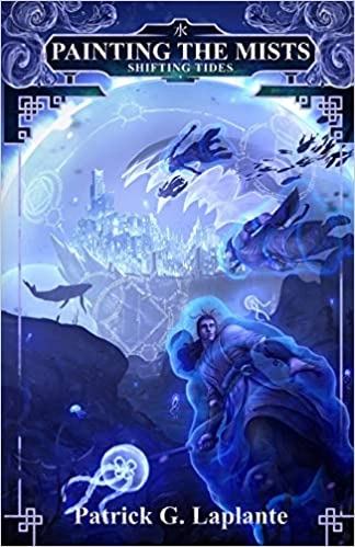 Shifting Tides: Painting the Mists, Book 7 by Patrick G. Laplante 