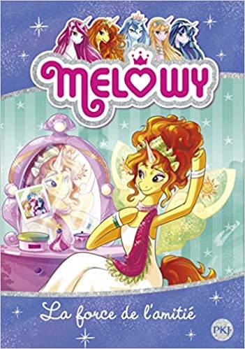 Melowy - tome 07 : La force de l'amitié (French Edition) 