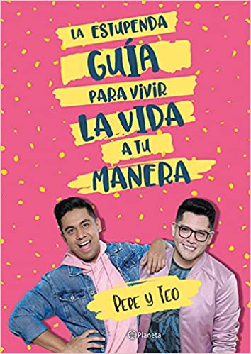 La estupenda guía para vivir la vida a tu manera by Pepe y Teo 
