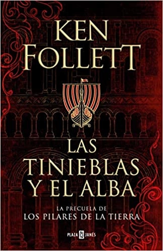 Las tinieblas y el alba / The Evening and th Morning (Los Pilares de la Tierra) (Spanish Edition) by Ken Follett 