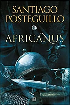 Africanus (Spanish Edition) (TRILOGÍA AFRICANUS) by Santiago Posteguillo 