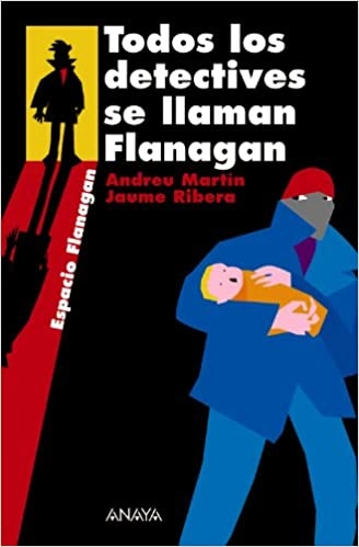 Todos los detectives se llaman Flanagan: Serie Flanagan, 1 (LITERATURA JUVENIL - Flanagan) (Spanish Edition) 