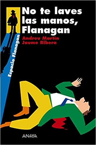 No te laves las manos, Flanagan: Serie Flanagan, 2 (LITERATURA JUVENIL - Flanagan) (Spanish Edition) 