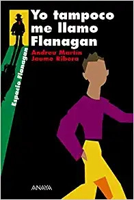 Yo tampoco me llamo Flanagan: Serie Flanagan, 9 (LITERATURA JUVENIL - Flanagan) (Spanish Edition) 