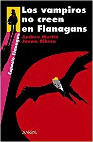 Los vampiros no creen en Flanagans: Serie Flanagan, 8 (LITERATURA JUVENIL - Flanagan) (Spanish Edition) 