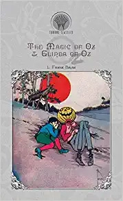 The Magic of Oz: By L. Frank Baum - Illustrated 