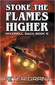 Stoke The Flames Higher (The Maxwell Saga Book 5) 