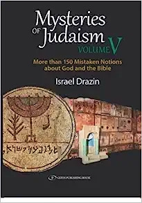 Mysteries of Judaism V: More than 150 Mistaken Notions about God and the Bible 