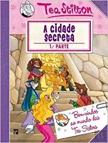 As Aventuras das Tea Sisters N.º 5 A Cidade Secreta - 1.ª Parte (Portuguese Edition) 