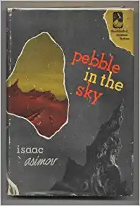 Pebble in the Sky: Galactic Empire, Book 3 by Isaac Asimov 