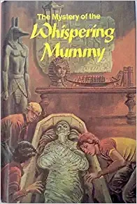 The Mystery of the Whispering Mummy (Three Investigators #3) 
