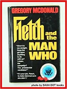 Fletch and the Man Who (The Fletch Mysteries Book 6) 
