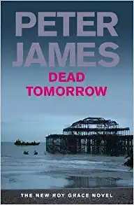 Dead Tomorrow: A Gripping British Crime Thriller (Roy Grace Book 5) 