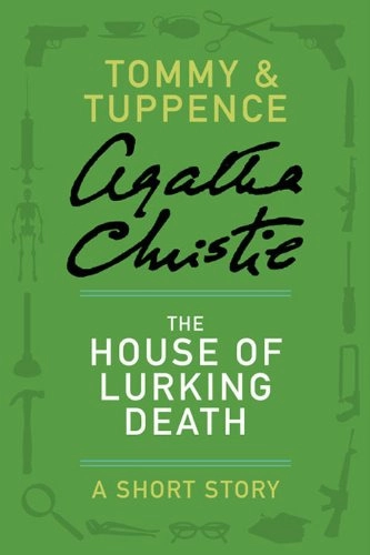 The House of Lurking Death: A Tommy & Tuppence Adventure (Tommy and Tuppence Mysteries) by Agatha Christie 