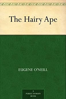 The Hairy Ape by Eugene O’Neil 