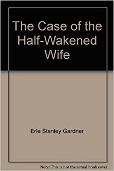 The Case of the Half-Wakened Wife (Perry Mason Series Book 27) 