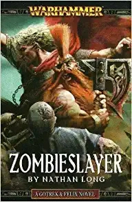 Zombieslayer (Gotrek and Felix Book 12) 