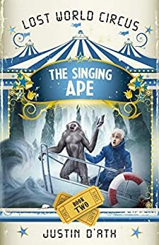 Singing Ape: LWC Book 2 (Lost World Circus) 