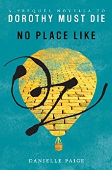 No Place Like Oz: A Dorothy Must Die Prequel Novella (Dorothy Must Die series Book 1) 