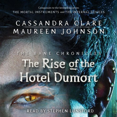 The Rise of the Hotel Dumort: The Bane Chronicles, Book 5 