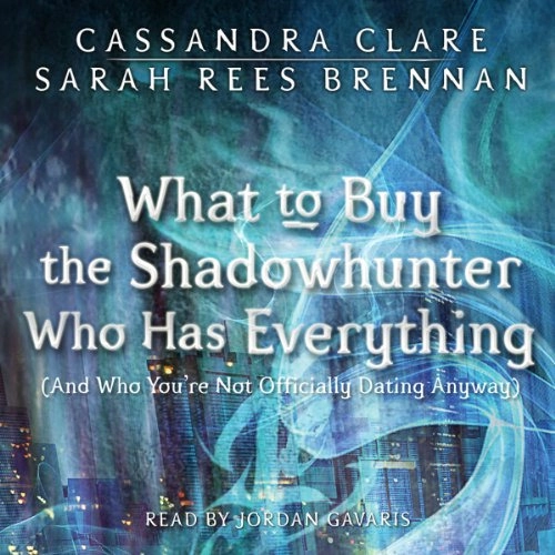 What to Buy the Shadowhunter Who Has Everything (And You're Not Officially Dating Anyway): The Bane Chronicles, Book 8 