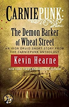 Carniepunk: The Demon Barker of Wheat Street (The Iron Druid Chronicles) 