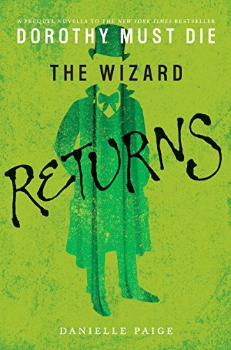 The Wizard Returns (Dorothy Must Die Book 3) 