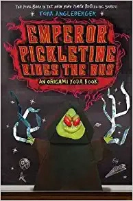 Emperor Pickletine Rides the Bus: An Origami Yoda Book (Origami Yoda series 6) 