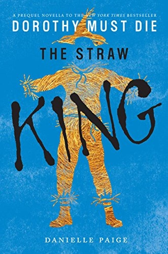 Image of The Straw King (Dorothy Must Die Novella Book 5)