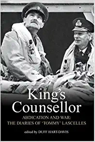 King's Counsellor: Abdication and War: the Diaries of Sir Alan Lascelles edited by Duff Hart-Davis by Alan Lascelles 