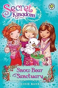 Snow Bear Sanctuary: Book 15 (Secret Kingdom) 