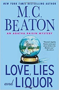 Love, Lies and Liquor: An Agatha Raisin Mystery (Agatha Raisin Mysteries Book 17) by M. C. Beaton 