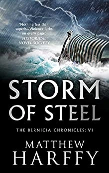 Storm of Steel (6) (The Bernicia Chronicles) by Matthew Harffy 