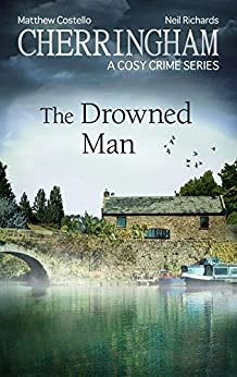 Cherringham - The Drowned Man: A Cosy Crime Series (Cherringham: Mystery Shorts Book 29) 