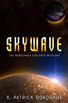 Skywave: The Rorschach Explorer Missions, Book 1 by K Patrick Donoghue 