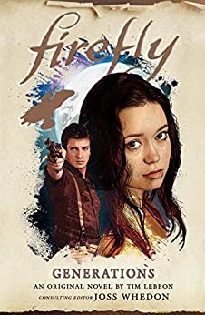 Firefly: Generations: The Firefly Series, Book 4 by Tim Lebbon 