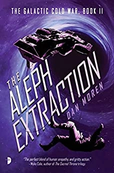 The Aleph Extraction: Galactic Cold War, Book 2 by Dan Moren 