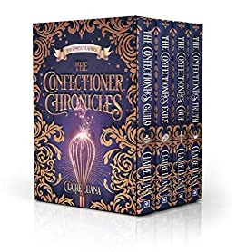 The Confectioner Chronicles: The Complete Fantasy Mystery Series by Claire Luana 