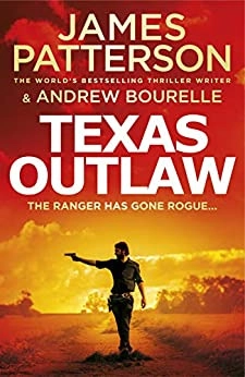 Texas Outlaw (A Texas Ranger Thriller (2)) by James Patterson 