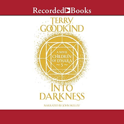 Into Darkness: Children of D’Hara, Book 5 by Terry Goodkind 