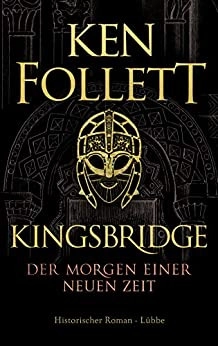Kingsbridge - Der Morgen einer neuen Zeit: Historischer Roman (Kingsbridge-Roman 4) (German Edition) by Ken Follett 