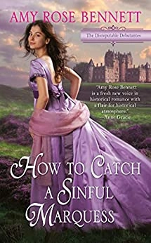 How to Catch a Sinful Marquess (The Disreputable Debutantes) by Amy Rose Bennett 