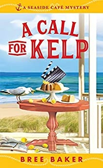 A Call for Kelp: A Beachfront Cozy Mystery (Seaside Café Mysteries Book 4) 