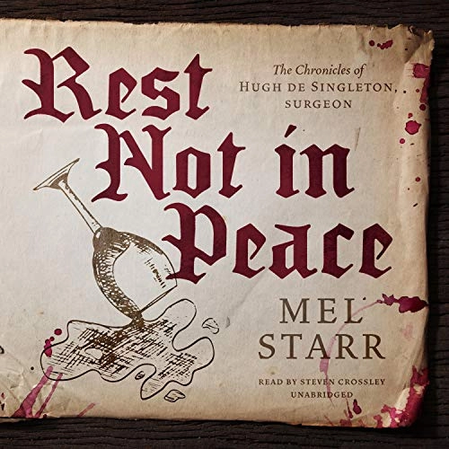 Rest Not in Peace: The Chronicles of Hugh de Singleton, Surgeon, Book 6 by Mel Starr 