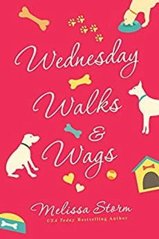 Wednesday Walks & Wags: An Uplifting Women's Fiction Novel of Friendship and Rescue Dogs (The Sunday Potluck Club Book 2) by Melissa Storm 
