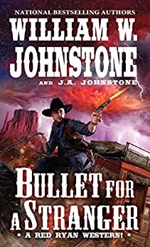 Bullet for a Stranger (A Red Ryan Western Book 3) by William W. Johnstone, J.A. Johnstone 