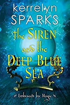The Siren and the Deep Blue Sea: An Exciting and Action-Packed Fantasy Romance (Embraced by Magic Book 2) by Kerrelyn Sparks 