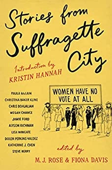 Stories from Suffragette City by M.J. Rose - editor, Fiona Davis - editor, Kristin Hannah - introduction 