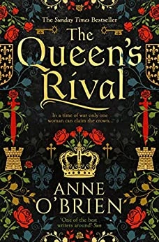 The Queen’s Rival: The Sunday Times bestselling author returns with a gripping historical romance by Anne O'Brien 