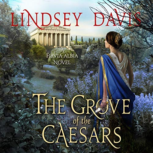 The Grove of the Caesars: A Flavia Albia Novel by Lindsey Davis 